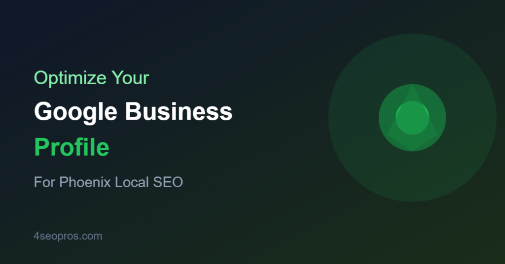 Google Business Profile Phoenix SEO