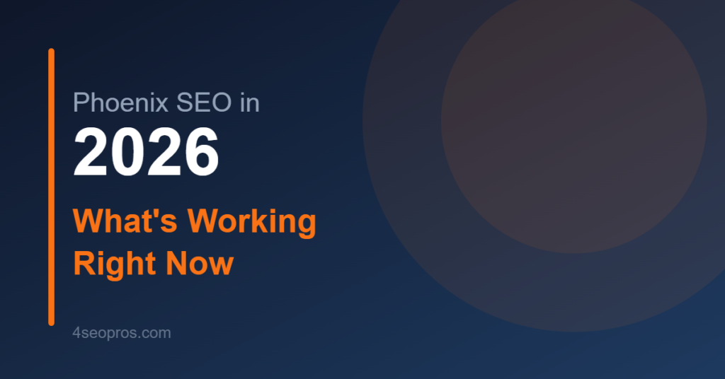 Phoenix SEO in 2026 — What Is Working Right Now