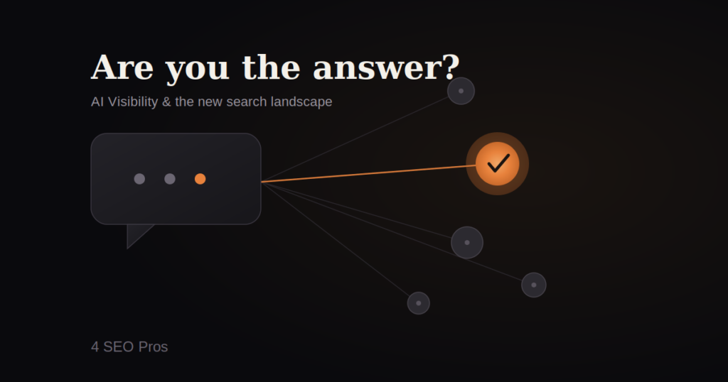 Are you the answer? AI visibility and the new search landscape graphic from 4 SEO Pros